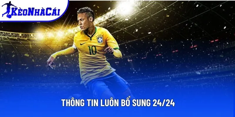 Thông tin luôn bổ sung 24/24 Thông tin luôn bổ sung 24/24