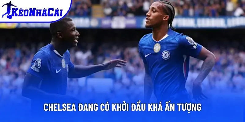 Chelsea đang có khởi đầu khá ấn tượng